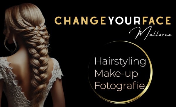 ChangeYourFace Mallorca - Hairstyling - Make-up - Fotografie Mallorca